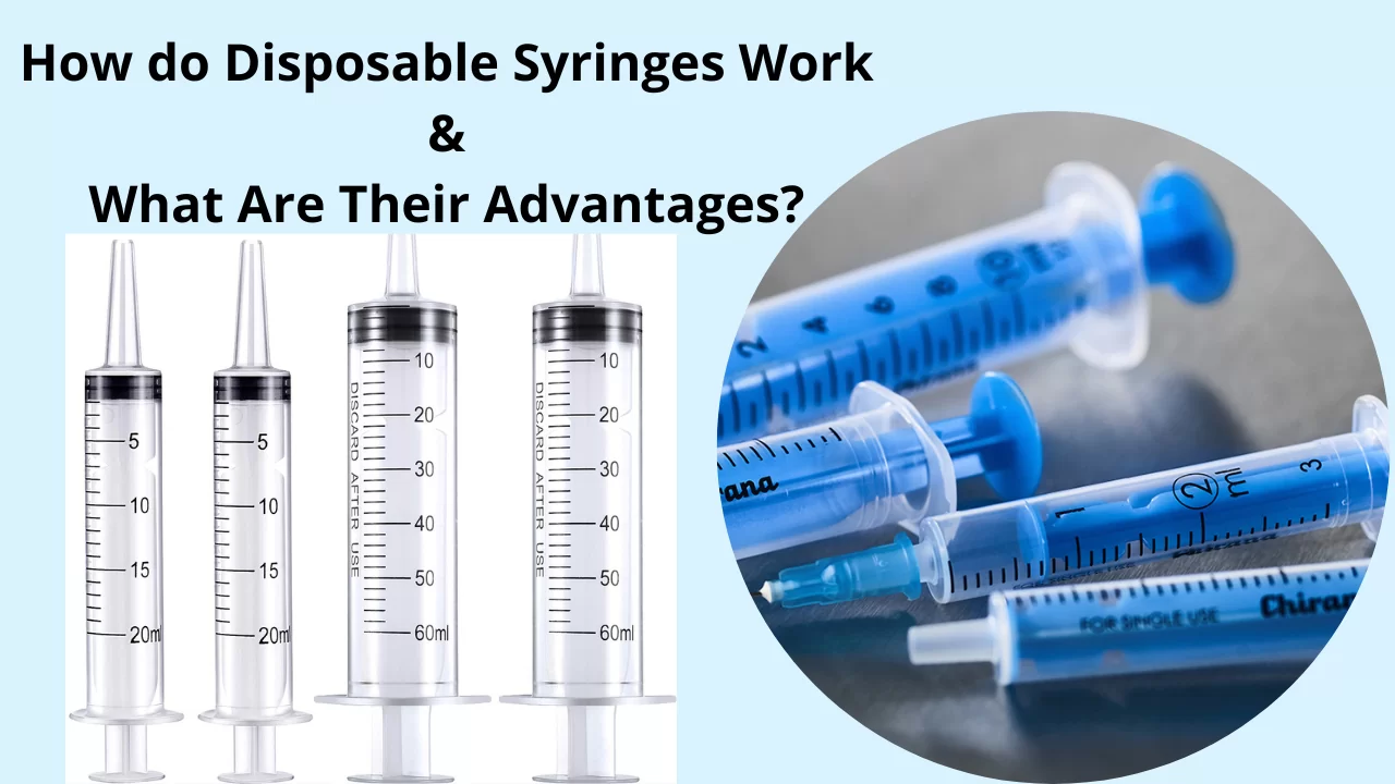 How do Disposable Syringes Work and What Are Their Advantages?